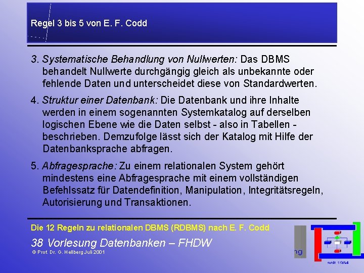 Regel 3 bis 5 von E. F. Codd 3. Systematische Behandlung von Nullwerten: Das