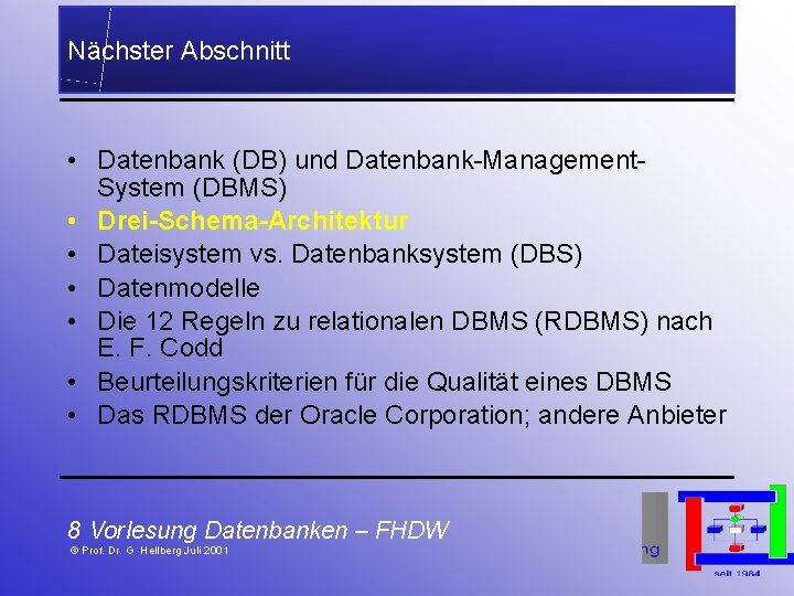 Nächster Abschnitt • Datenbank (DB) und Datenbank-Management. System (DBMS) • Drei-Schema-Architektur • Dateisystem vs.