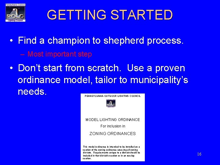 GETTING STARTED • Find a champion to shepherd process. – Most important step •