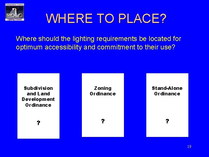 WHERE TO PLACE? Where should the lighting requirements be located for optimum accessibility and