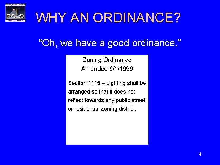 WHY AN ORDINANCE? ORDINANCE “Oh, we have a good ordinance. ” Zoning Ordinance Amended