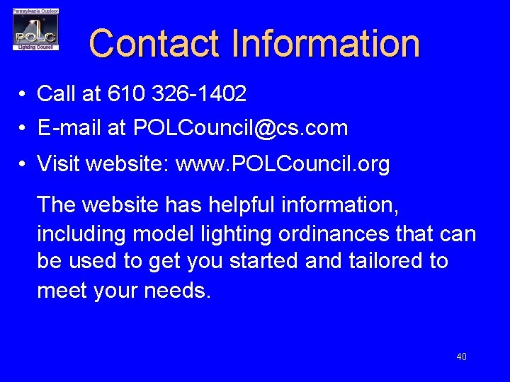 Contact Information • Call at 610 326 -1402 • E-mail at POLCouncil@cs. com •