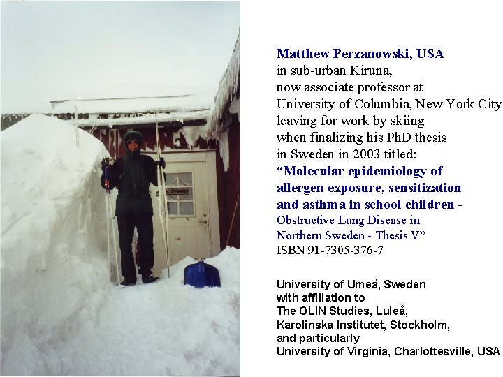 Matthew Perzanowski, USA in sub-urban Kiruna, now associate professor at University of Columbia, New
