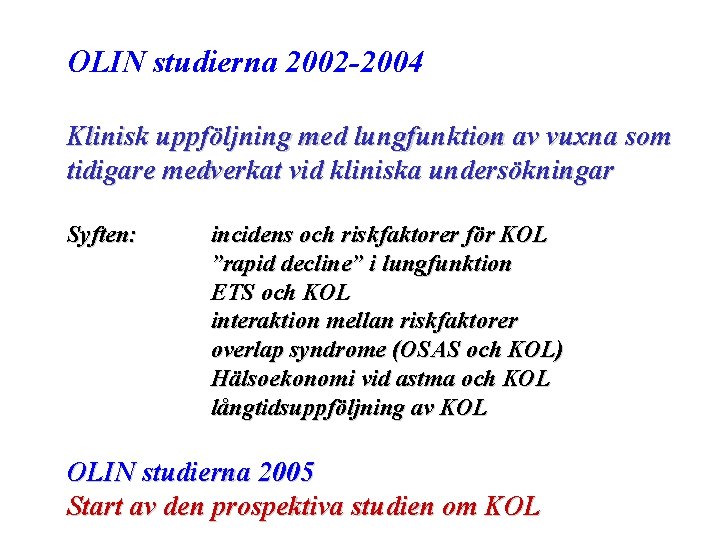 OLIN studierna 2002 -2004 Klinisk uppföljning med lungfunktion av vuxna som tidigare medverkat vid