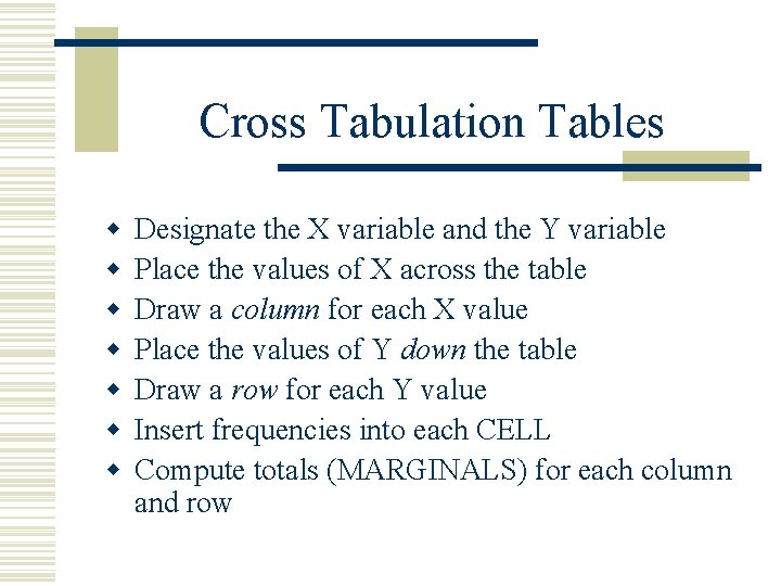 Cross Tabulation Tables w w w w Designate the X variable and the Y