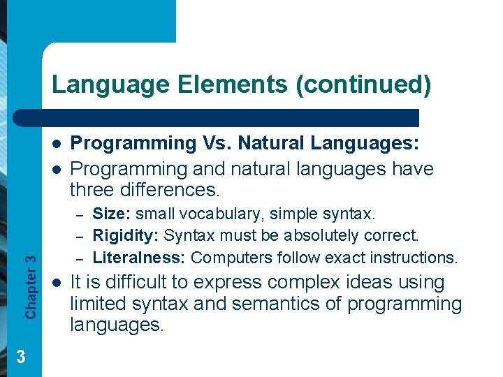 Language Elements (continued) l l Programming Vs. Natural Languages: Programming and natural languages have Language Elements (continued) l l Programming Vs. Natural Languages: Programming and natural languages have