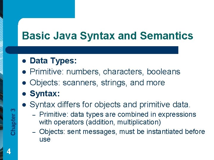 Basic Java Syntax and Semantics l l l Chapter 3 l 4 l Data Basic Java Syntax and Semantics l l l Chapter 3 l 4 l Data