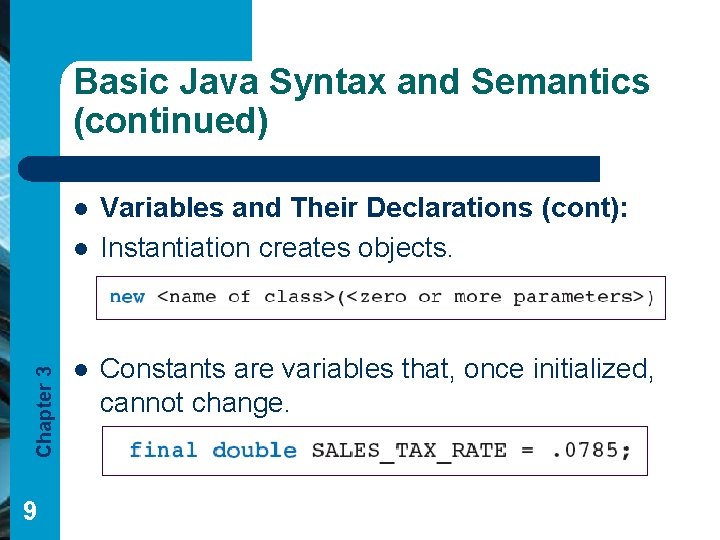 Basic Java Syntax and Semantics (continued) l Chapter 3 l 9 l Variables and Basic Java Syntax and Semantics (continued) l Chapter 3 l 9 l Variables and