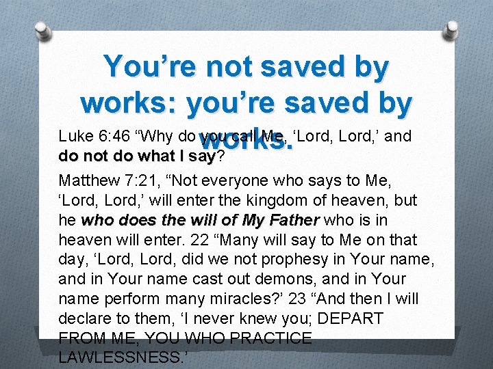 You’re not saved by works: you’re saved by Luke 6: 46 “Why do works.