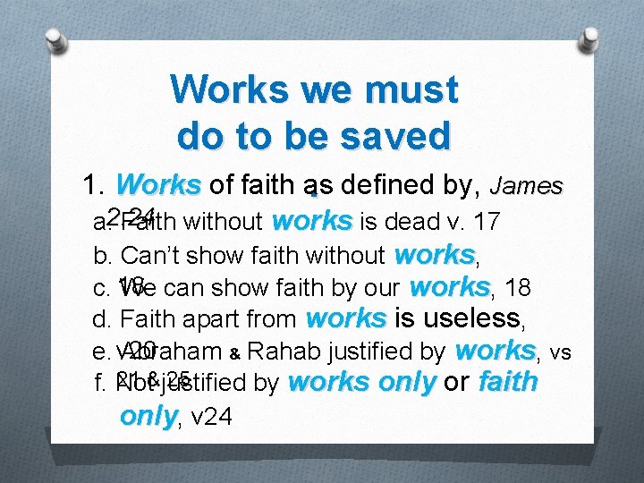 Works we must do to be saved 1. Works of faith as. defined by,