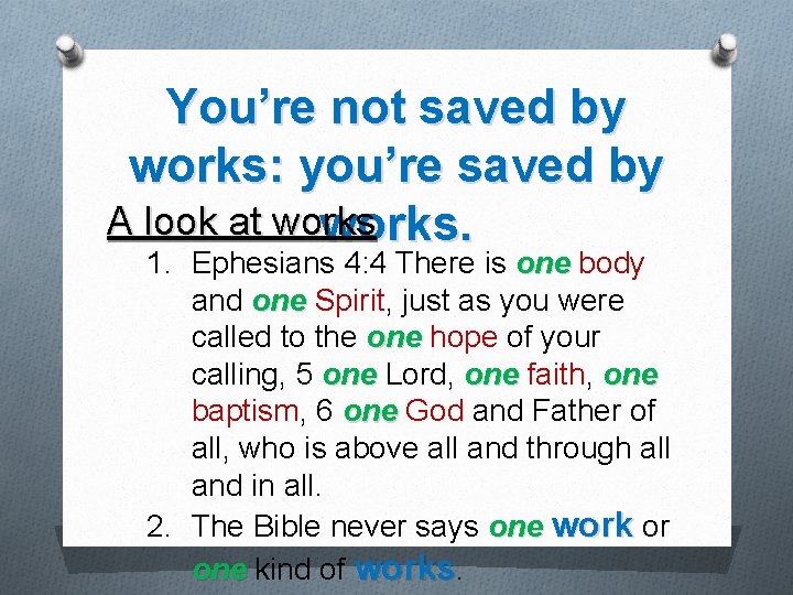 You’re not saved by works: you’re saved by A look at works. 1. Ephesians