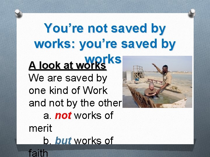 You’re not saved by works: you’re saved by works. A look at works We