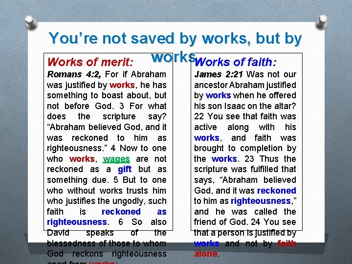 You’re not saved by works, but by works. Works of faith: Works of merit: