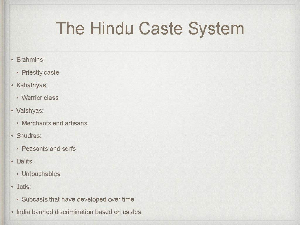 The Hindu Caste System • Brahmins: • Priestly caste • Kshatriyas: • Warrior class