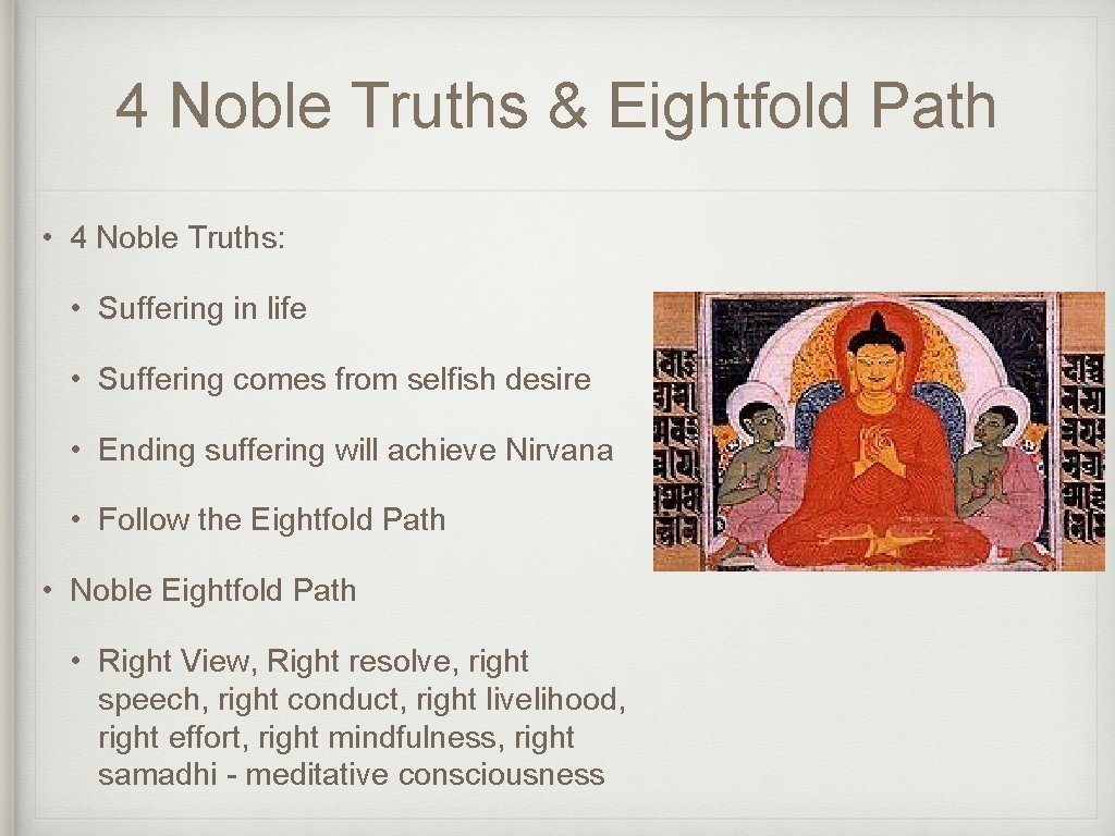4 Noble Truths & Eightfold Path • 4 Noble Truths: • Suffering in life
