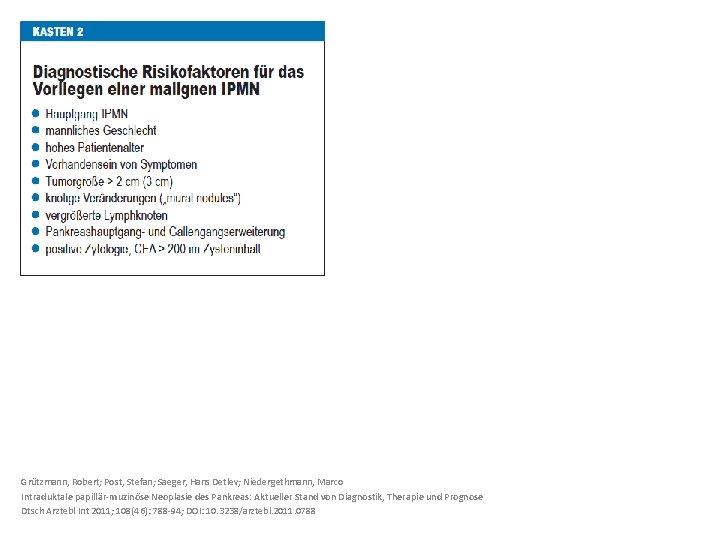 Grützmann, Robert; Post, Stefan; Saeger, Hans Detlev; Niedergethmann, Marco Intraduktale papillär-muzinöse Neoplasie des Pankreas: