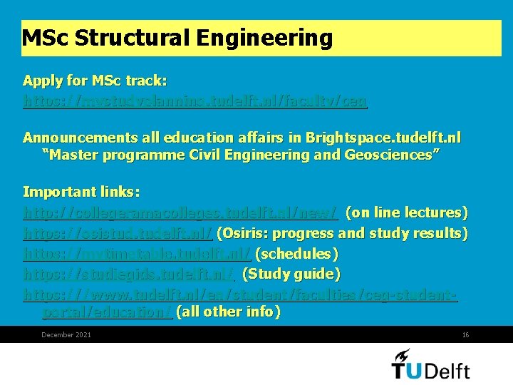 MSc Structural Engineering Apply for MSc track: https: //mystudyplanning. tudelft. nl/faculty/ceg Announcements all education MSc Structural Engineering Apply for MSc track: https: //mystudyplanning. tudelft. nl/faculty/ceg Announcements all education