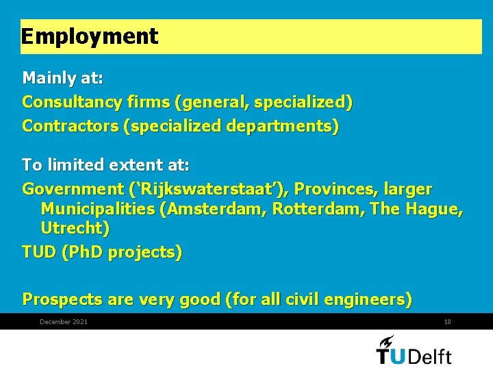 Employment Mainly at: Consultancy firms (general, specialized) Contractors (specialized departments) To limited extent at: Employment Mainly at: Consultancy firms (general, specialized) Contractors (specialized departments) To limited extent at: