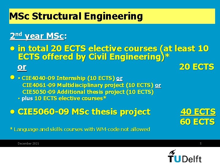 MSc Structural Engineering 2 nd year MSc: • in total 20 ECTS elective courses MSc Structural Engineering 2 nd year MSc: • in total 20 ECTS elective courses
