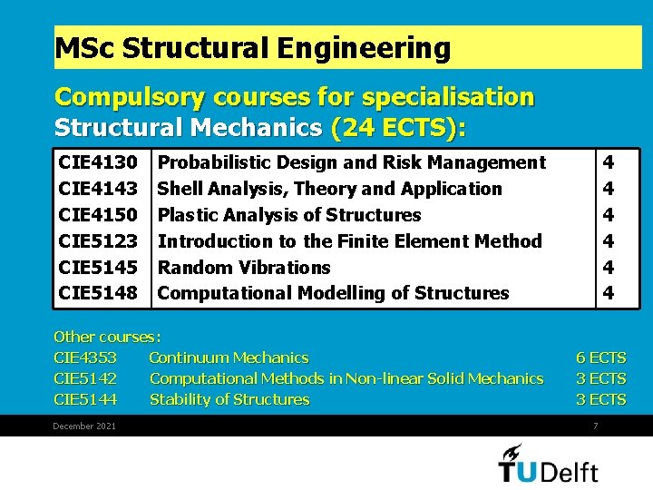 MSc Structural Engineering Compulsory courses for specialisation Structural Mechanics (24 ECTS): CIE 4130 CIE MSc Structural Engineering Compulsory courses for specialisation Structural Mechanics (24 ECTS): CIE 4130 CIE