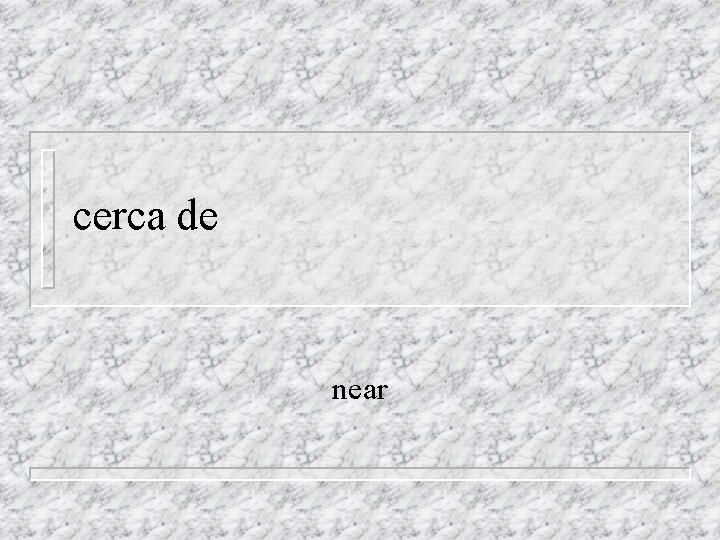 cerca de near 