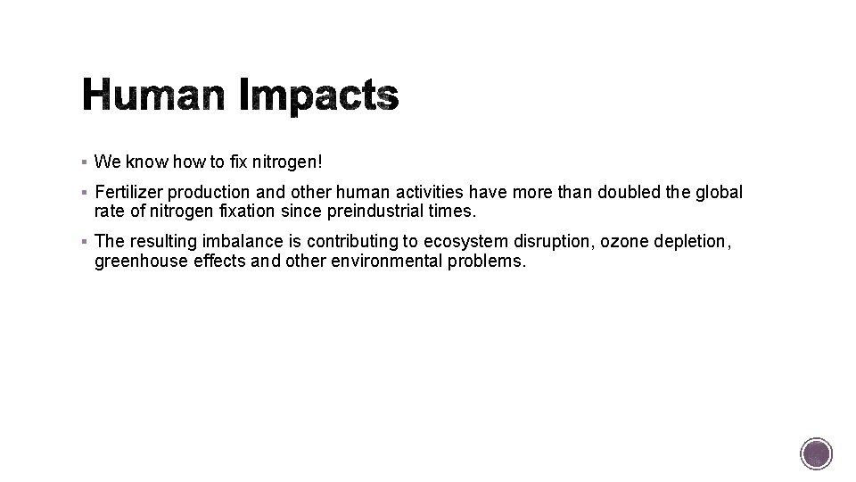 § We know how to fix nitrogen! § Fertilizer production and other human activities § We know how to fix nitrogen! § Fertilizer production and other human activities