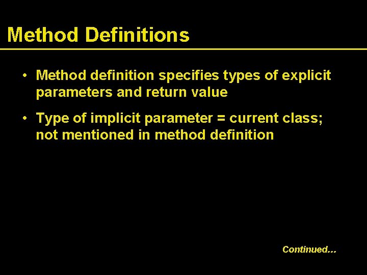 Method Definitions • Method definition specifies types of explicit parameters and return value •