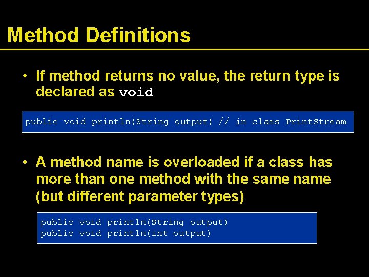 Method Definitions • If method returns no value, the return type is declared as