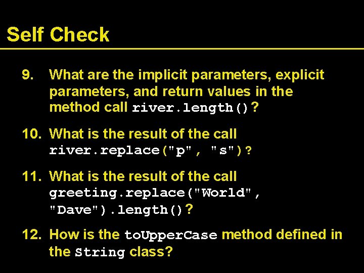 Self Check 9. What are the implicit parameters, explicit parameters, and return values in