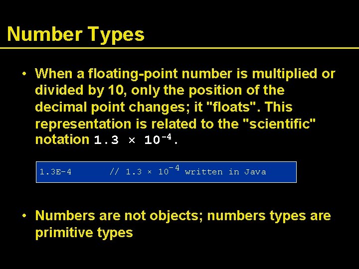 Number Types • When a floating-point number is multiplied or divided by 10, only