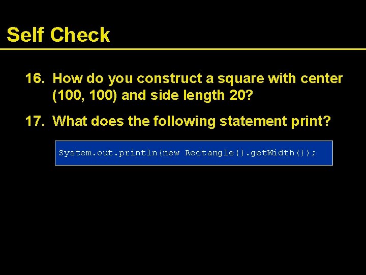 Self Check 16. How do you construct a square with center (100, 100) and