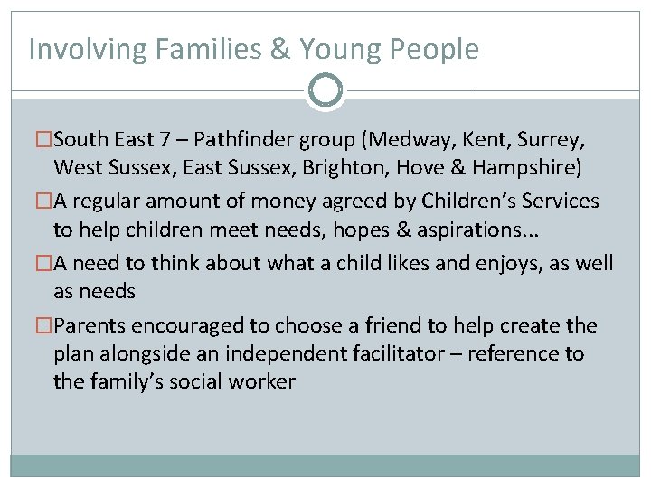 Involving Families & Young People �South East 7 – Pathfinder group (Medway, Kent, Surrey,