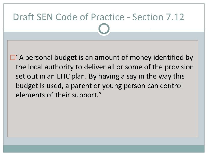 Draft SEN Code of Practice - Section 7. 12 �“A personal budget is an