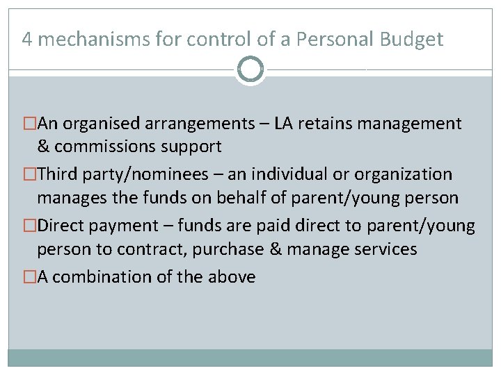 4 mechanisms for control of a Personal Budget �An organised arrangements – LA retains