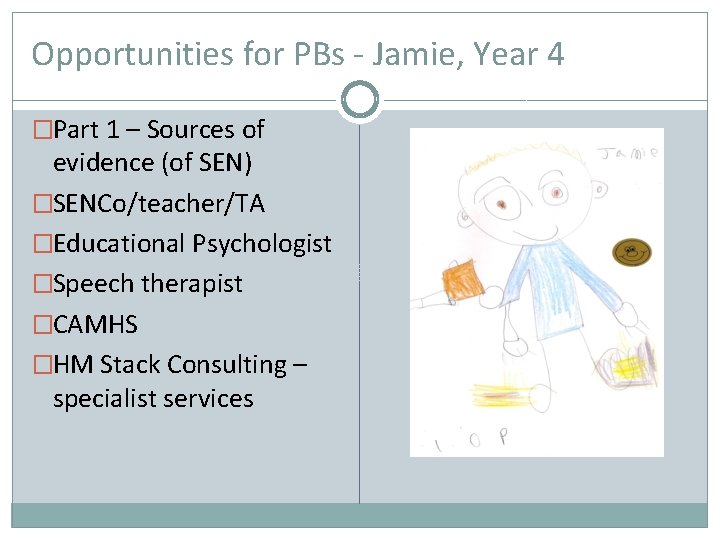 Opportunities for PBs - Jamie, Year 4 �Part 1 – Sources of evidence (of