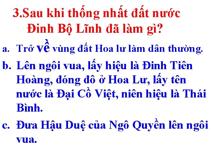 3. Sau khi thống nhất đất nước Đinh Bộ Lĩnh đã làm gì? a.