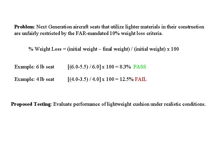 Problem: Next Generation aircraft seats that utilize lighter materials in their construction are unfairly