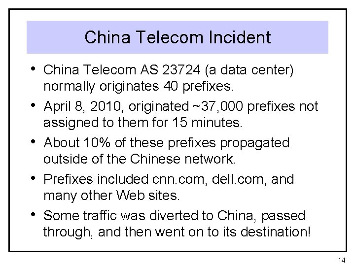 China Telecom Incident • China Telecom AS 23724 (a data center) • • normally