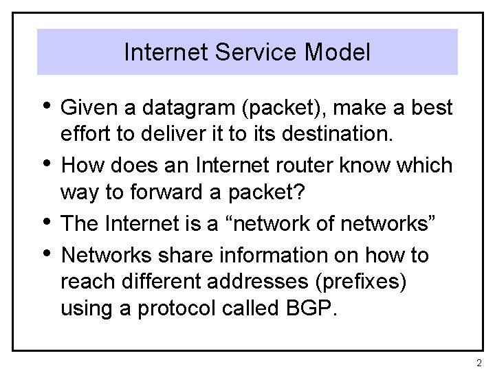 Internet Service Model • Given a datagram (packet), make a best • • •