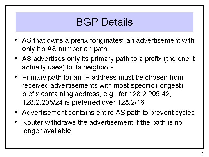 BGP Details • AS that owns a prefix “originates” an advertisement with • •