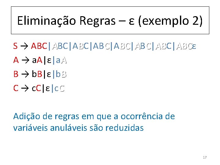 Eliminação Regras – ε (exemplo 2) S → ABC|ABC|ABC| BC ABC| AB ABCε ABC