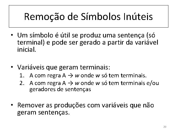 Remoção de Símbolos Inúteis • Um símbolo é útil se produz uma sentença (só