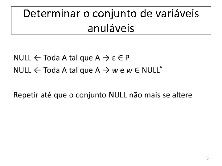 Determinar o conjunto de variáveis anuláveis • 5 