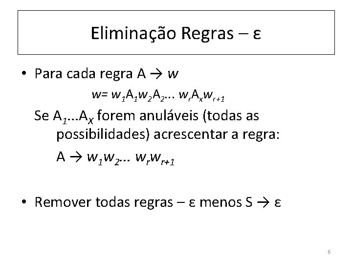 Eliminação Regras – ε • Para cada regra A → w w= w 1