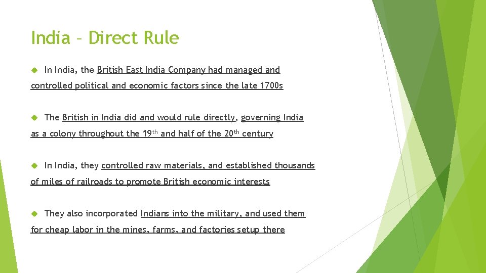 India – Direct Rule In India, the British East India Company had managed and