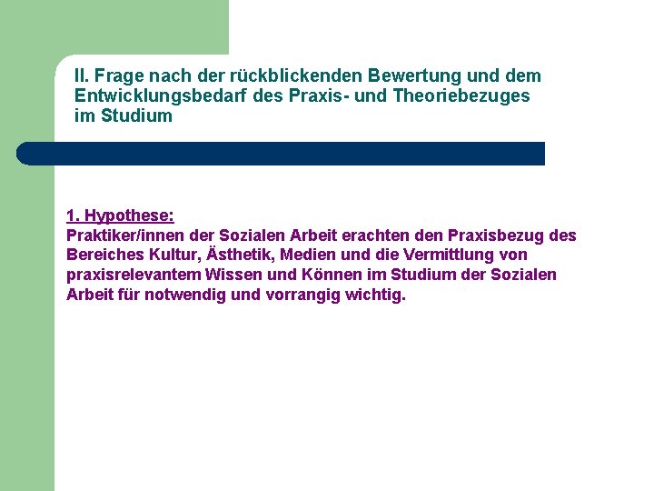 II. Frage nach der rückblickenden Bewertung und dem Entwicklungsbedarf des Praxis- und Theoriebezuges im