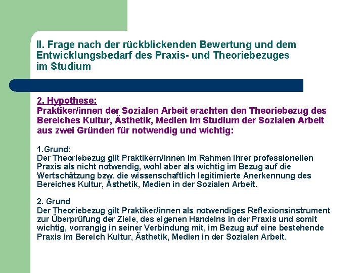 II. Frage nach der rückblickenden Bewertung und dem Entwicklungsbedarf des Praxis- und Theoriebezuges im