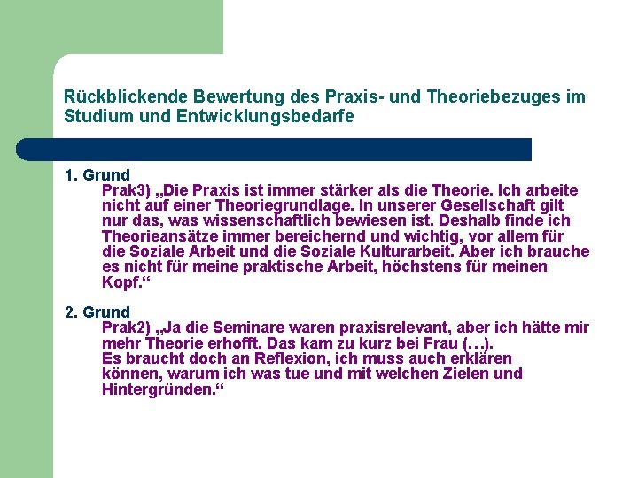 Rückblickende Bewertung des Praxis- und Theoriebezuges im Studium und Entwicklungsbedarfe 1. Grund Prak 3)