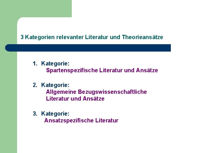 3 Kategorien relevanter Literatur und Theorieansätze 1. Kategorie: Spartenspezifische Literatur und Ansätze 2. Kategorie: