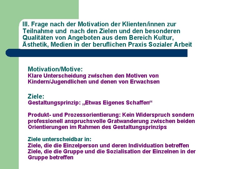 III. Frage nach der Motivation der Klienten/innen zur Teilnahme und nach den Zielen und